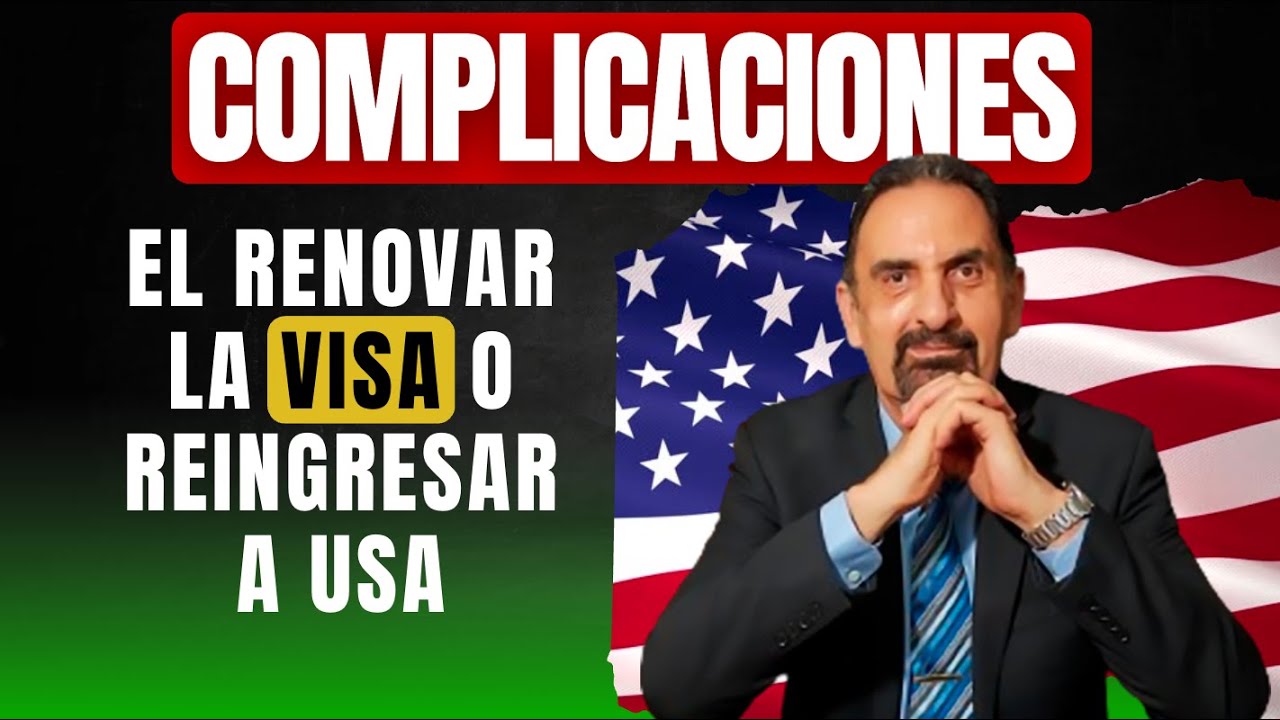 B1 Sáb-3-Enero | Complicaciones al Renovar la Visa o Reingresar a USA