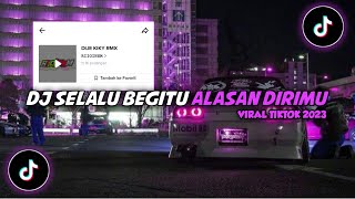 DJ Selalu Begitu Alasan Dirimu Style Dor Slowed || Viral Tiktok 2023