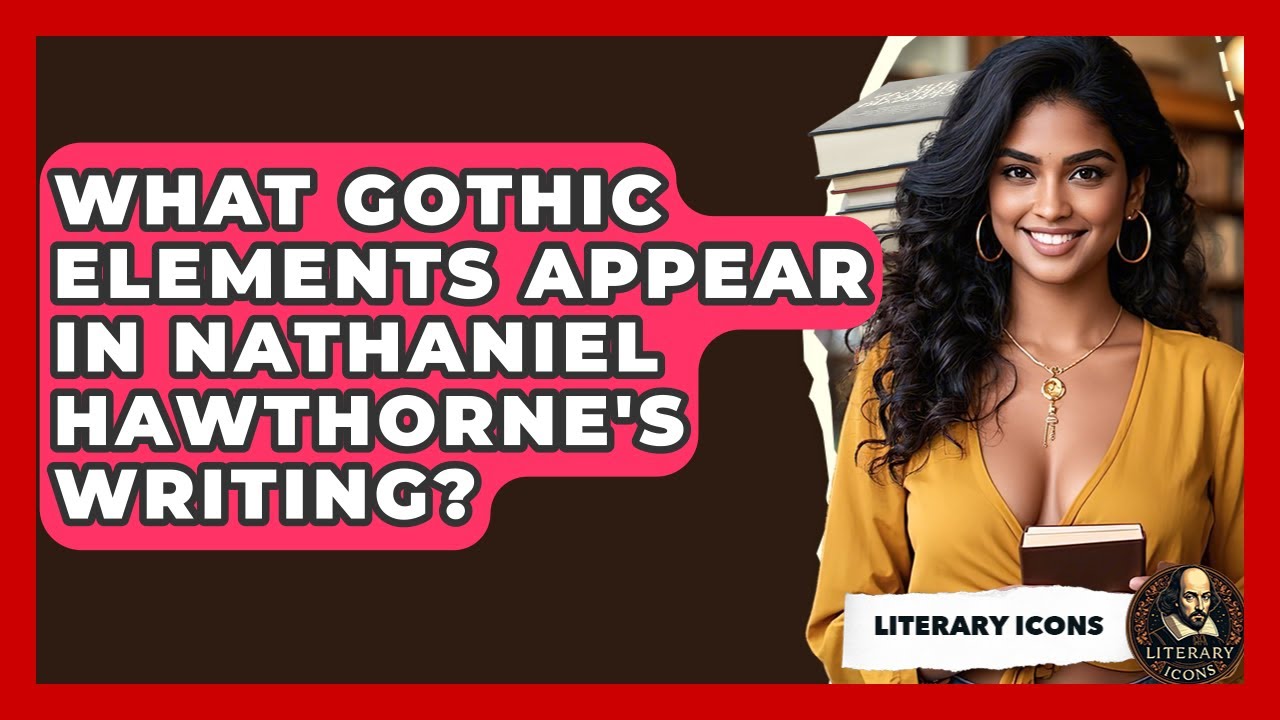 What Gothic Elements Appear In Nathaniel Hawthorne's Writing? - Literary Icons