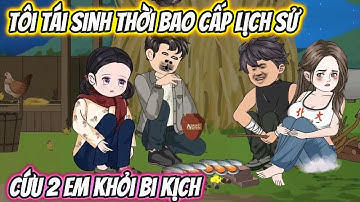 (Full Version) Tôi Tái Sinh Về Thời Bao Cấp Đói Lịch Sử Cứu 2 Em Khỏi Bi Kịch | Vietsub Xuyên Không