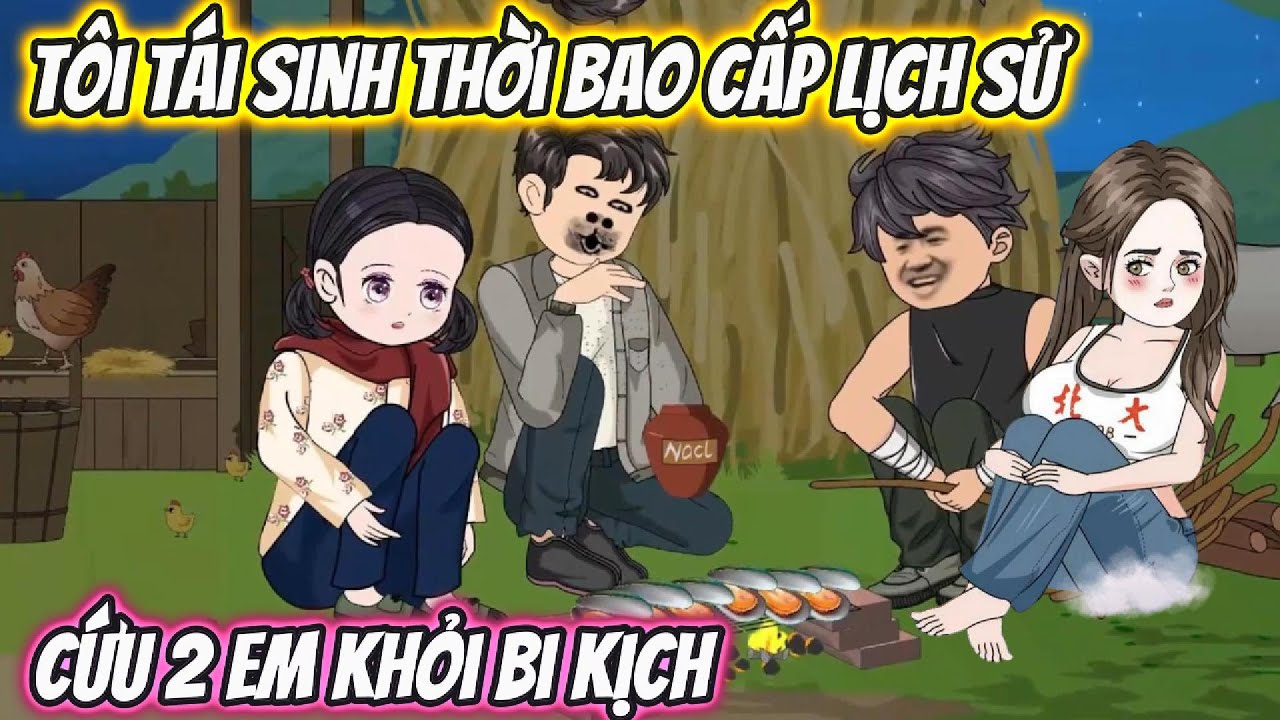 (Full Version) Tôi Tái Sinh Về Thời Bao Cấp Đói Lịch Sử Cứu 2 Em Khỏi Bi Kịch | Vietsub Xuyên Không