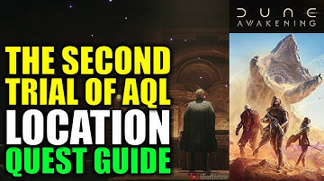 The Second Trial of AQL Location & Quest Guide - Dune Awakening