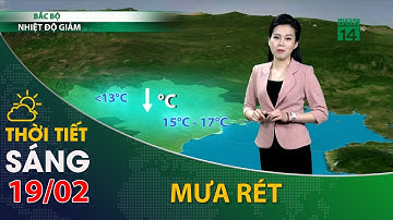 Thời tiết hôm nay 19/02/2022: Bắc Bộ bước vào đợt rét đậm, rét hại diện rộng| VTC14