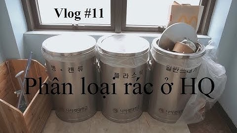 [Cuộc sống Hàn Quốc] Vlog #11: Cách phân loại rác ở Hàn Quốc