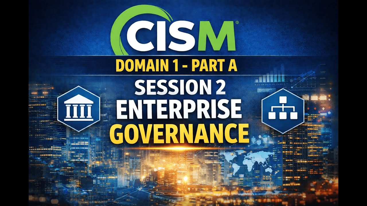CISM Domain 1 - Part A Enterprise Governance | Session 2