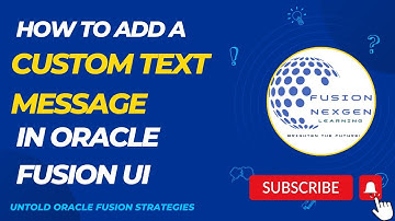 How to add a Custom Text Message in the UI in Oracle Fusion