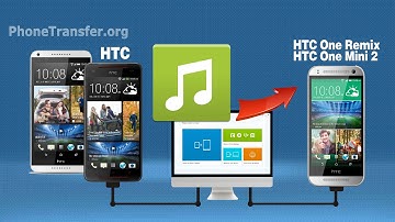 How to Copy Music from HTC Phone to HTC One Remix, Sync HTC Songs with HTC One Mini 2