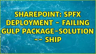 Sharepoint: SPFx Deployment - Failing Gulp package-solution -- ship (3 Solutions)