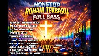 Download Lagu Vol. 3 Nonstop Lagu Rohani Terbaru | Pujian \u0026 Penyembahan| Sukacita Bersama Yesus | full bass mantap MP3