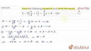 Solve the following equations and verify the results. 5-2(x/3+1)=2/3x+3-11x  | 7 | SIMPLE LINEAR...