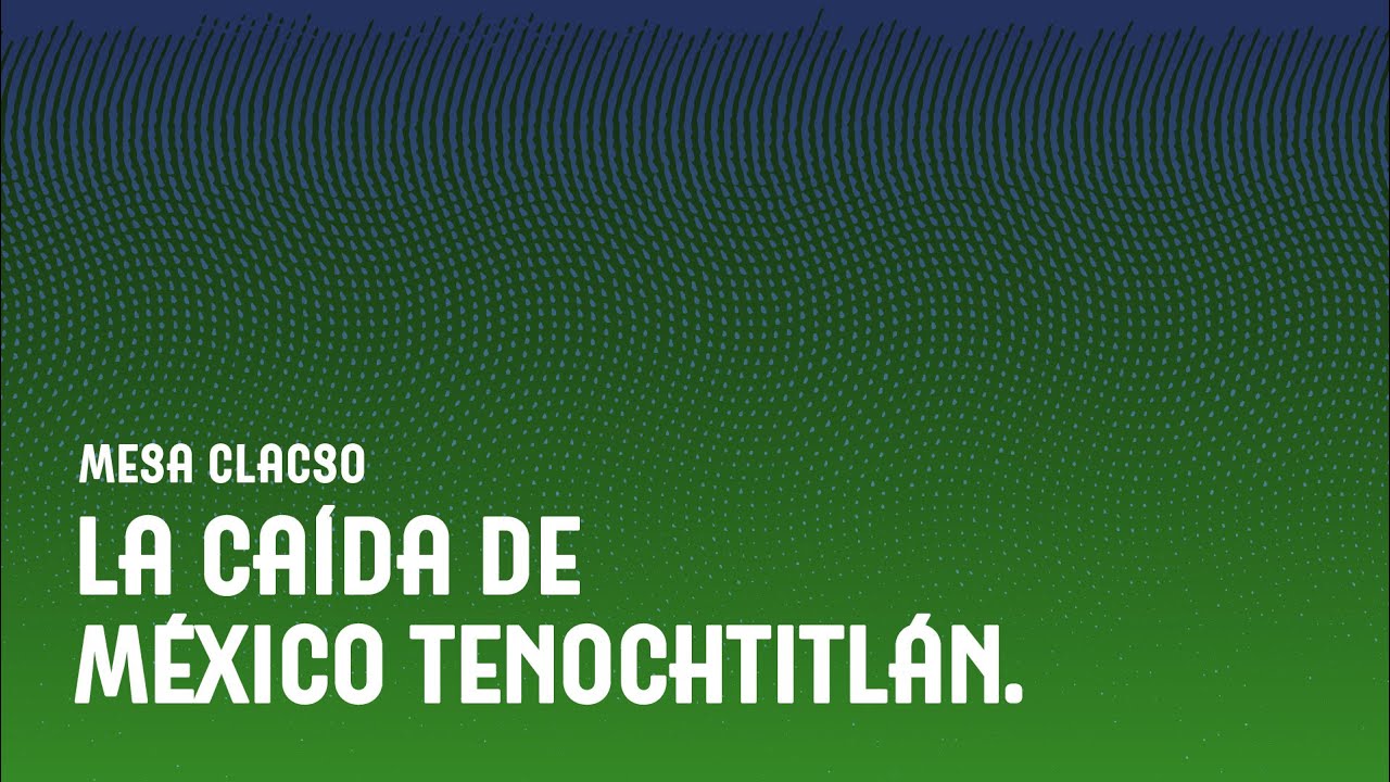 CLACSO: "La caída de México Tenochtitlán. Un episodio de la Conquista de América"