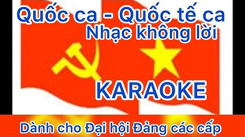 Quốc ca - Quốc tế ca I Nhạc không lời I KARAOKE - Beat I Đại hội Đảng các cấp I Anh Tuấn Music