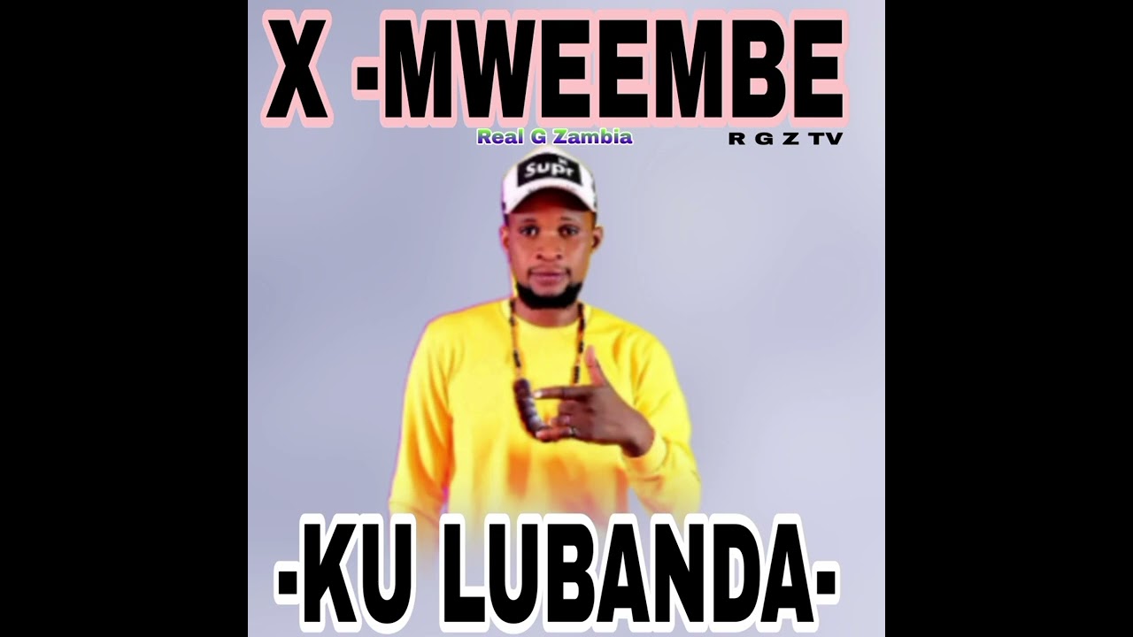 x mweembe-ku lubanda-Real g-Musicpromotion.0976775345