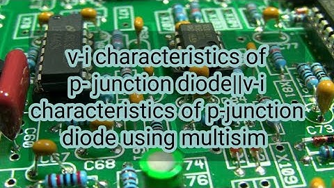 v-i  characteristics of p- junction diode||v-i  characteristics of p- junction diode using multisim