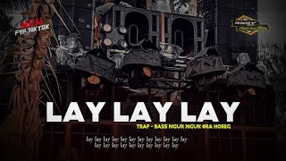 DJ LAY LAY LAY (Joker) X MELODY KKN | Trap Bass Nguk nguk Ora Horegg