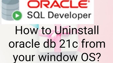 How to uninstall Oracle Database 21C From window operating system 10 and 11 by Rahul Kumar?