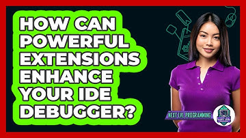 How Can Powerful Extensions Enhance Your IDE Debugger? - Next LVL Programming