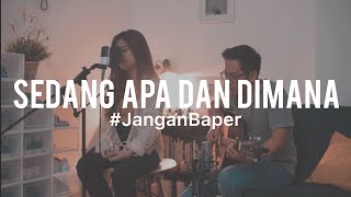 #JanganBaper Sammy Simorangkir - Sedang Apa Dan Dimana (Cover) feat. Awdella