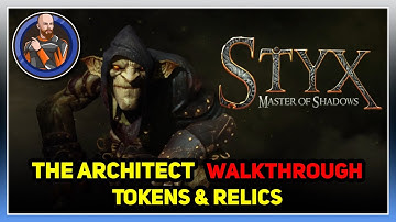 Styx Master of Shadows Walkthrough - The Architect - All Tokens & Relics