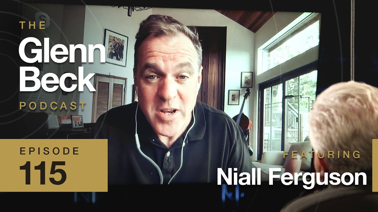 How We Can Stop the Next Great Catastrophe | Niall Ferguson | The Glenn  Beck Podcast | Ep 115