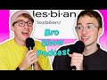 Welcome To Lesbian Drama Week | THE BRO SHOW PODCAST