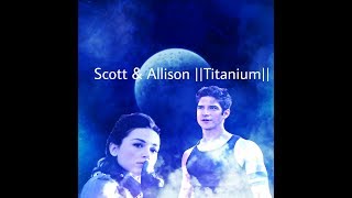 || Scott + Allison [edit] || Song : Titanium || TEEN WOLF.