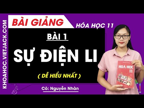 Video Sự điện li - Bài 1 - Hóa học 11 - Cô Nguyễn Nhàn (DỄ... - youtube