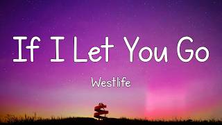 Westlife - If I Let You Go (Lyrics)