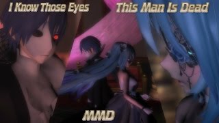 I Know Those Eyes / This Man Is Dead MMD Motion DL (OLD)