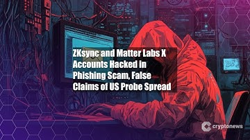 ZKsync and Matter Labs X Accounts Hacked in Phishing Scam, False