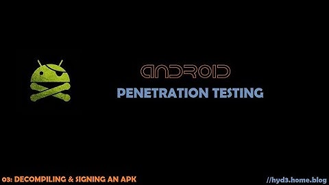 Android Pentesting - 03: Decompiling and Signing an APK