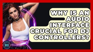 Why Is An Audio Interface Crucial For DJ Controllers? - Electronic Mix Masters