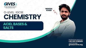 O Level (GCSE/IGCSE) Chemistry | Acid, Bases & Salts (Part 3) | Sir Moosa | GIVES Academy