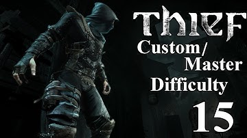Thief - Chapter 5 - Part 1 (Master/Custom Difficulty Walkthrough)
