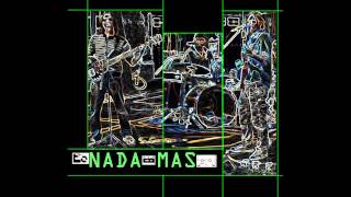 Video thumbnail of "Nada Más - Nada Más Que Hacer"