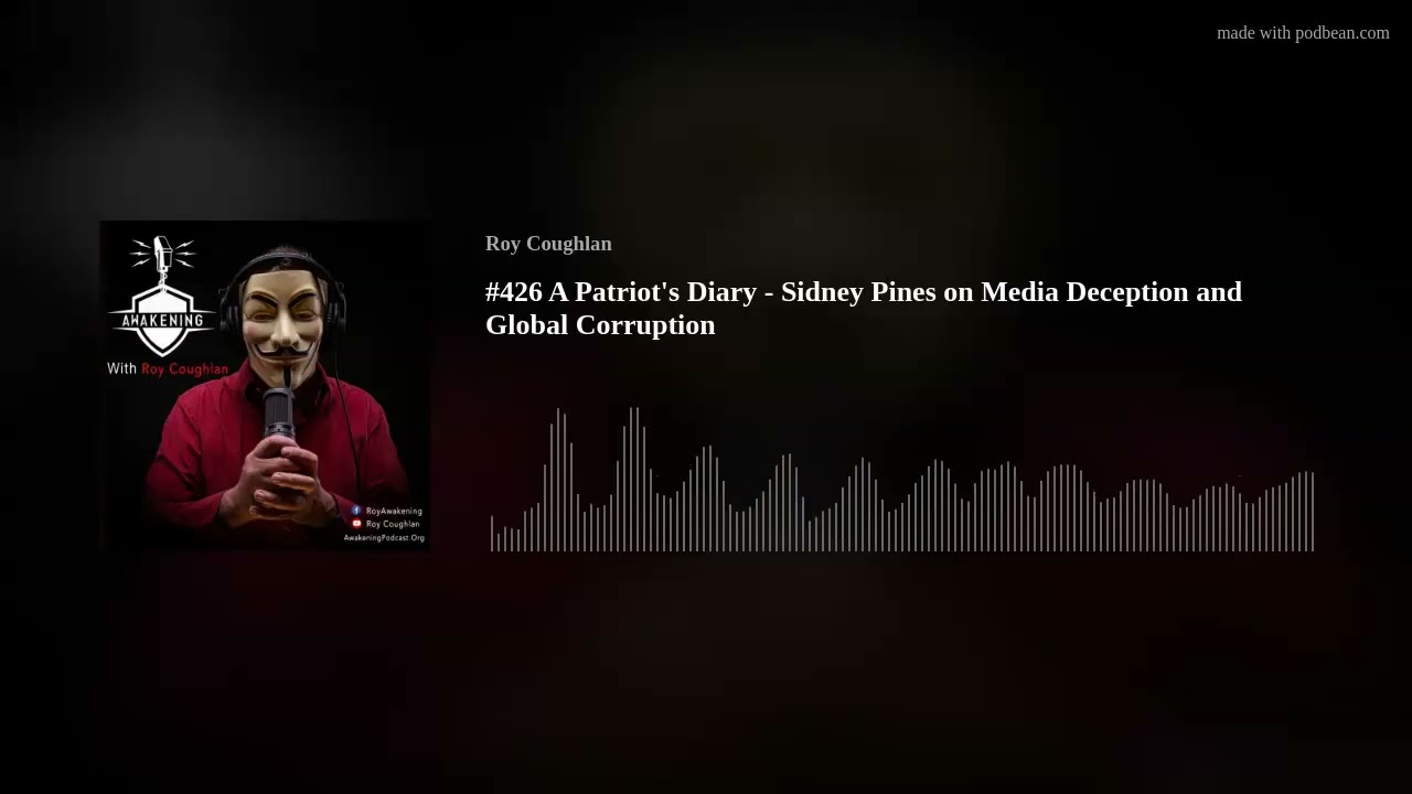 #426 A Patriot's Diary - Sidney Pines on Media Deception and Global Corruption