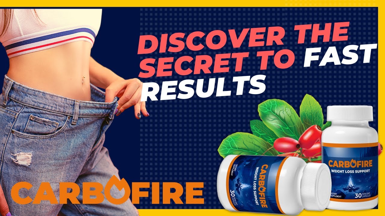 CARBOFIRE REVIEW – CARBOFIRE REVIEWS – CARBOFIRE WEBSITE – CARBOFIRE SUPPLEMENT WEIGHT LOSS