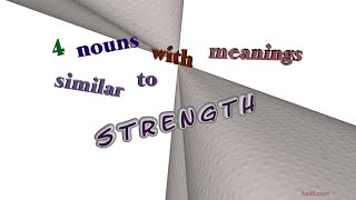 strength - 6 nouns which are synonym to strength (sentence examples)