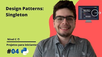 Padrões de Projeto: Singleton | Projetos em Python para Iniciantes [C4]