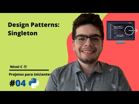 Padrões de Projeto: Singleton | Projetos em Python para Iniciantes [C4]