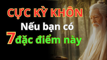Triết lý cuộc sống bạn sẽ là người cực kỳ khôn ngoan nếu có 7 đặc điểm này - Triết lý 365