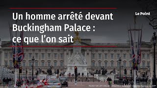 Buckingham Palace : un homme arrêté après une « explosion contrôlée »