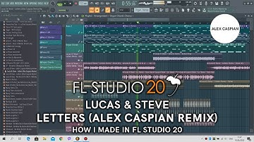 Lucas & Steve - Letters (Alex Caspian Remix). How I Made in FL Studio 20