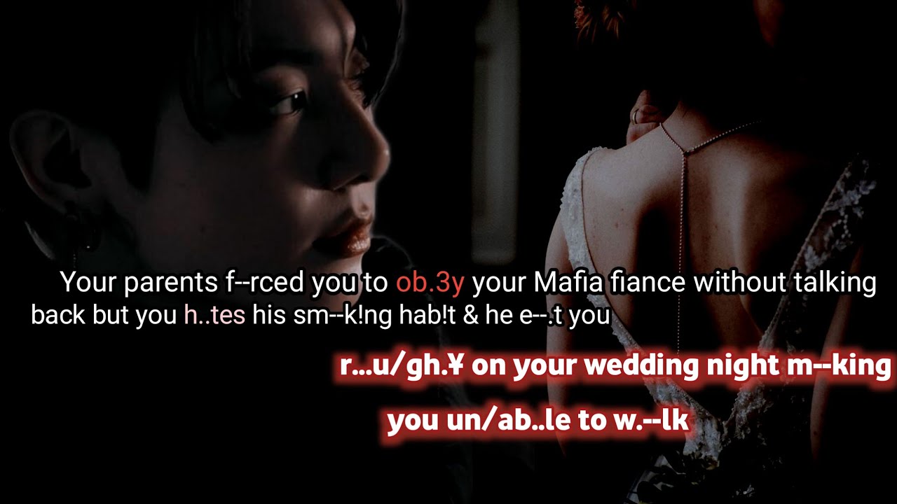 You h..tes your Mafia fiance's sm--k!ng hab!.t but your parents f.rced to ob..3y him, he is obs*ssed
