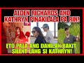 ALDEN RICHARDS|KATHRYN BERNARDO KILALA PA RIN!ETO DAHILAN BAKIT NANAHIMIK SI KATHRYN SA ISYU!