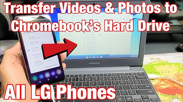 All LG Phones: How to Transfer Videos & Photos to Chromebook