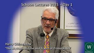 The Rhythms of Time and Traces of Primordiality | 2025 Schuon Lectures (Day 1)