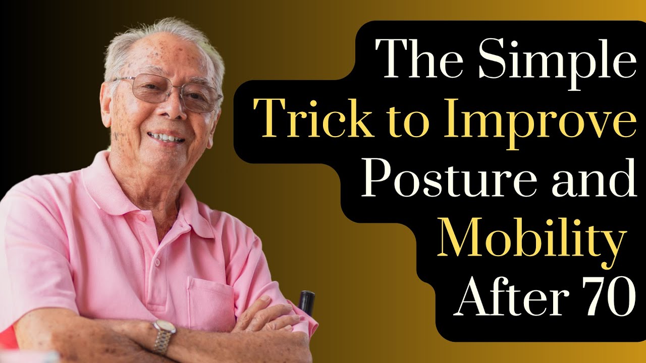The Simple Trick to Improve Posture and Mobility After 70