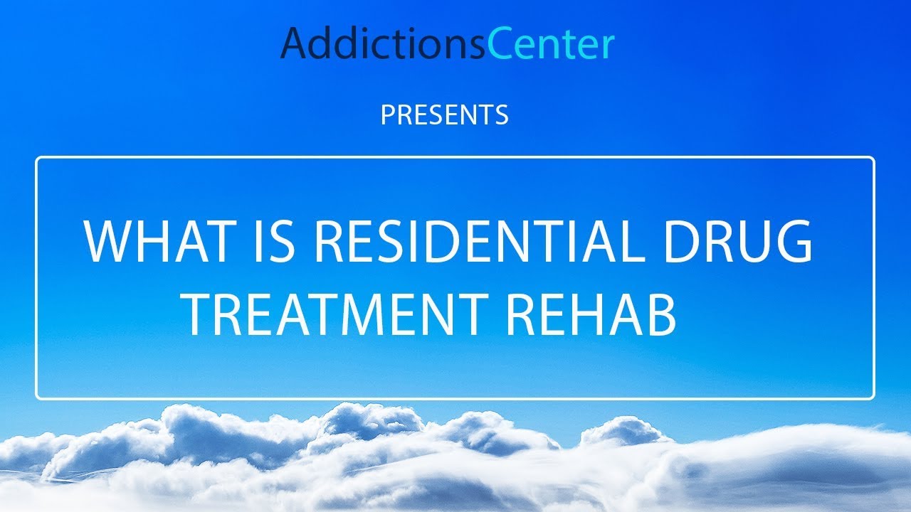 What Is Residential Drug Treatment Rehab  - 24/7 Addiction Helpline Call 1(800)-615-1067
