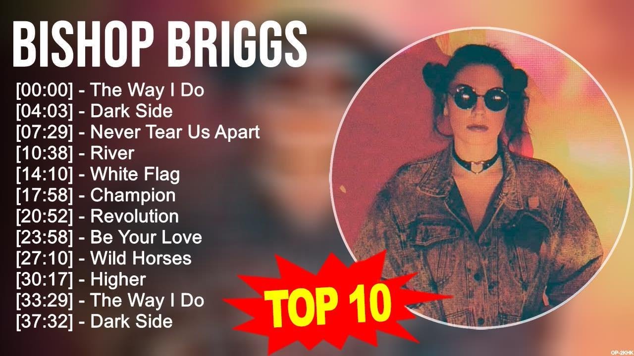Bishop Briggs 2023 MIX  Top 10 Best Songs  Greatest Hits  Full Album